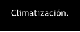 Climatizacin.