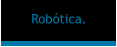 Robtica.
