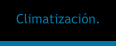 Climatizacin.